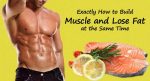 Build Muscle and Lose Fat Diet