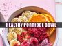 Porridge Bowl Recipe